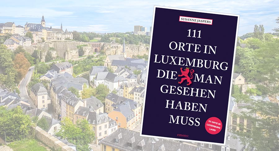 111 Orte in Luxemburg, Buchcover, im Hintergrund Luxemburg Grund und Oberstadt
